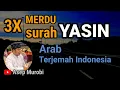 Download Lagu MERDU SURAH YASIN 3X. ARAB TERJEMAH INDONESIA