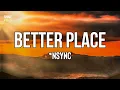 Download Lagu *NSYNC - Better Place (Lyrics) | It's some kind of love, it's some kind of fire