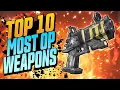TOP 10 MOST OP WEAPONS IN BORDERLANDS HISTORY