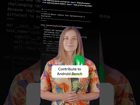 Shape the future of agentic Android development: Contribute to Android Bench