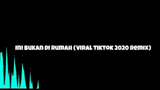 Download Ini Bukan Di Rumah (Viral Tiktok 2020 Remix ) MP3