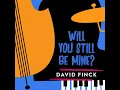 Will You Still Be Mine?