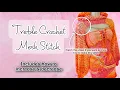 Treble Crochet Mesh Stitch Tutorial includes how to make increases decreases SheiLa Tere