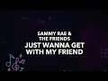 Sammy Rae & The Friends - Just Wanna Get With My Friend | Karaoke Version