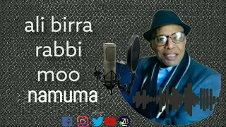 The Best Vocalist Ali Birra S Rabbi Moo Namuma Oromo Song By Mami 