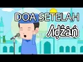 Download Lagu Doa Setelah Adzan / Doa Sesudah Adzan / Doa Setelah Azan / Doa Sesudah Azan