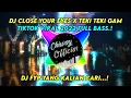 Download Lagu DJ CLOSE YOUR EYES X TEKI TEKI GAM - VIRAL TIKTOK 2022 FULL BASS - SOUND TIKTOK TERBARU!!!