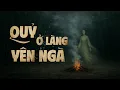 Download Lagu Truyện ma Nguyễn Huy kể : QUỶ Ở LÀNG YÊN NGÀ