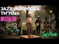 Lagu Lagu Jazz Indonesia Tahun 70an – Musik NOSTALGIA yang Bikin Tenang dan Rindu Masa Lalu