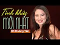 Lagu Tình Khúc Hồ Hoàng Yến Hay Nhất 2023 - Tình Ca Xưa Hồ Hoàng Yến Say Đắm Triệu Con Tim Yêu Nhạc