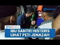 Download Lagu Anak Jadi Korban Ponpes Al Khoziny Ambruk, Siti Menangis Histeris saat Lihat Peti Jenazah Putranya