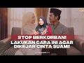 Lagu STOP BERKORBAN DEMI SUAMI! BIKIN SUAMI JATUH HATI DENGAN CARA INI!