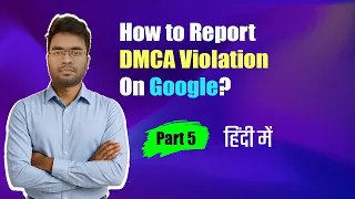 How to Report DMCA Violation On Google Part 5