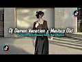 Download Lagu DJ DAMON VACATION X MASHUP BARAT OLD STYLE KONDANG FULL REVERB SLOW MENGKANEE 2025
