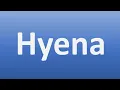 How to Pronounce Hyena