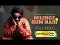 Lagu Milenge Hum Nahi (Full Video) | Kunaal Vermaa | Aditya Dev | Latest Songs 2024 | Hindi Songs 2024