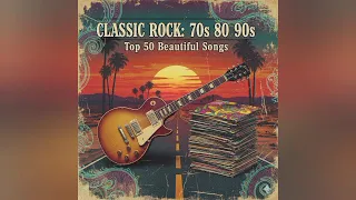 70s 80s 90s classic rock best classic rock songs of all time top 50 beautiful rock songs