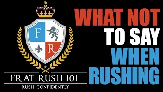 What NOT to say when rushing a fraternity FratRush101