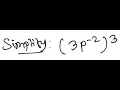 Exponents Simplify 3p -2 3