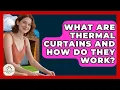 What Are Thermal Curtains And How Do They Work - Minimalist Home Life