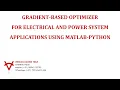 GRADIENT BASED OPTIMIZER FOR ELECTRICAL AND POWER SYSTEM APPLICATIONS USING MATLAB-PYTHON