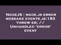 NodeJS node js error message events js 183 throw er Unhandled error event
