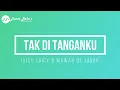 Download Lagu JUICY LUICY \u0026 MAWAR DE JONGH - TAK DI TANGANKU (KARAOKE)