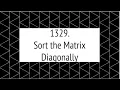 Sort the Matrix Diagonally Leetcode 1329