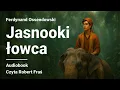 Download Lagu Jasnooki łowca – powieść przygodowa (Ferdynand Ossendowski) | Audiobook