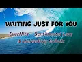 Lagu Waiting Just for You 💖 #EverHits #sadlovesongs