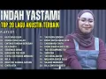 INDAH YASTAMI - HATI YANG LUKA - ORANG YANG SALAH || TOP 20 LAGU AKUSTIK TERBAIK 2024