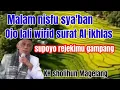 Lagu KH sholihun Magelang. Malem nisfu sya'ban ojo lali wirid surat Al ikhlas 