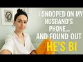 I Snooped on My Husband s Phone and Found Out He s Bi