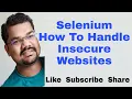 How To Handle Insecure Connection Untrusted Certificate Error in Selenium on Chrome Firefox Edge