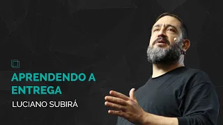 Aprendendo a Entrega | Luciano Subirá