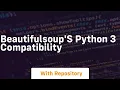 BeautifulSoup s Python 3 compatibility