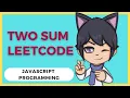 Two Sum LeetCode - Javascript Solve the algorithm Problem
