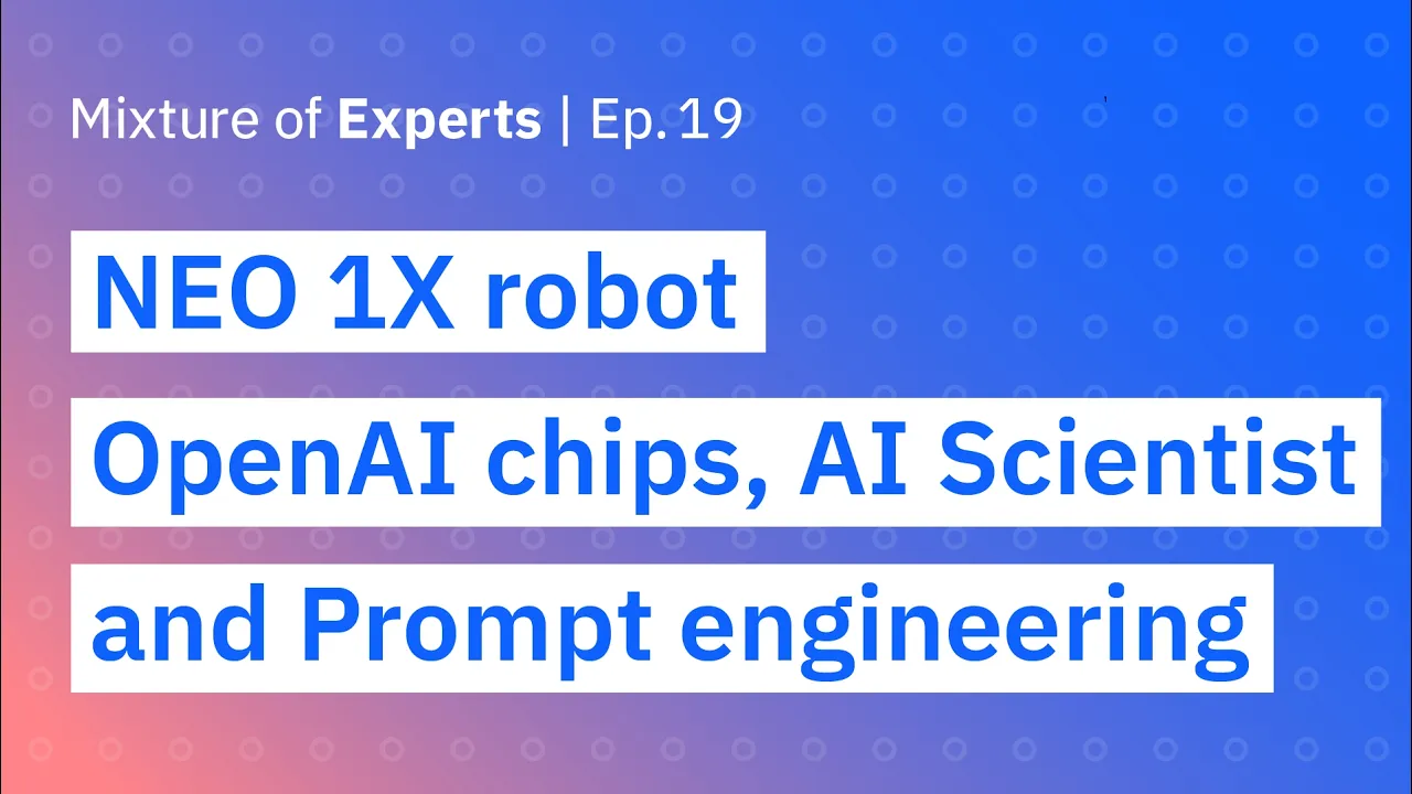 Outline Video NEO 1X Robot, OpenAI chips, The AI Scientist, and the future of prompt engineering