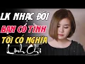 Download Lagu LK HƠN THUA VỚI CHÍNH TA - BẠN CÓ TÌNH TÔI CÓ NGHĨA  - TỔNG HỢP NHẠC ĐỜI LINH CHI Hot Tiktok