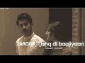 Zaroor x Ishq di baajiyaan - perfect remix | aparshakti khurana, Diljit Dosanjh|