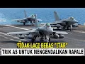 Lagu RAFALE TIDAK LAGI AMAN, AS MULAI INGIN MENCENGKRAMNYA