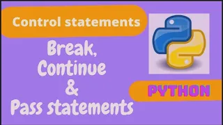 Break continue and pass statements in python Loop control statements in python