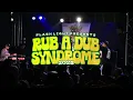 RUB A DUB SYNDROME 2025 LIVE