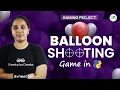 Gaming Project Balloon Shooting Game GeeksforGeeks School