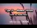 Download Lagu Mawar Hitam - TIPE X | LIRIK | Cover by Manda Rose