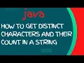How to get distinct characters and their count in a String in java java interview questions