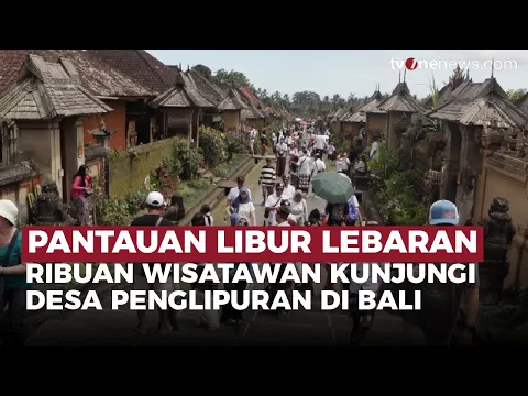 Desa Penglipuran Bali Ramai di Akhir Libur Lebaran, Wisatawan Sewa Pakaian Adat