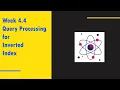 Week 4 4 Query Processing with Inverted Index