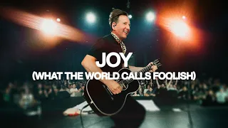 joy what the world calls foolish bethel music martin smith