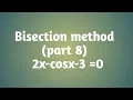 Bisection method 2x-cosx-3 Part 8